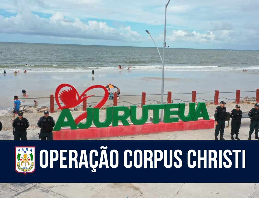 Operação Corpus Christi: policiamento reforçado em Ajuruteua e Bragança
