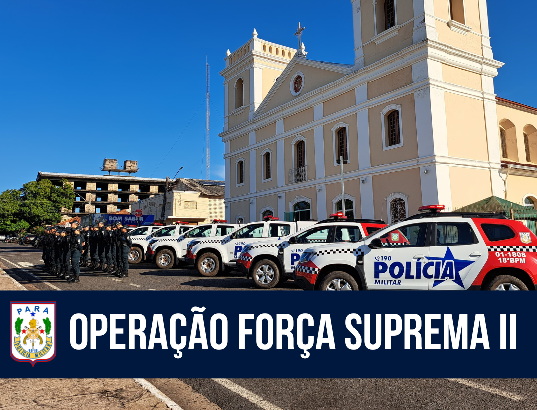 PM realiza a Operação Força Suprema II em Monte Alegre e Prainha