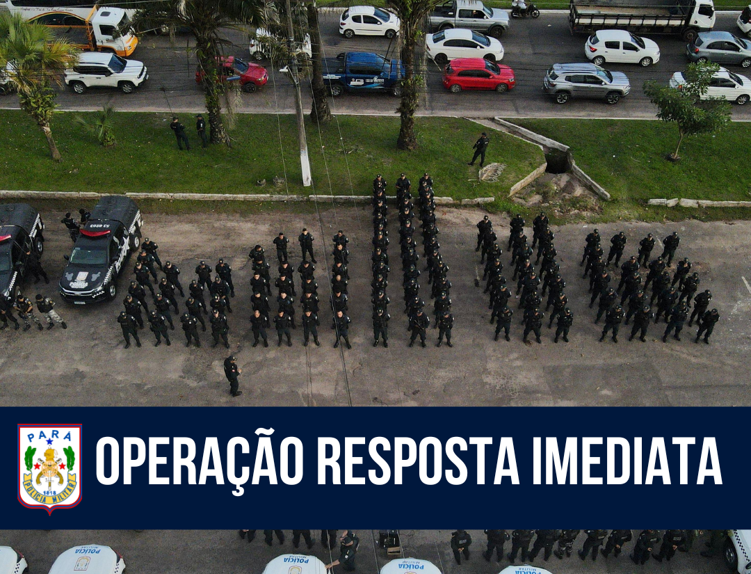Operação Resposta Imediata: PM reforça policiamento da Região Metropolitana de Belém