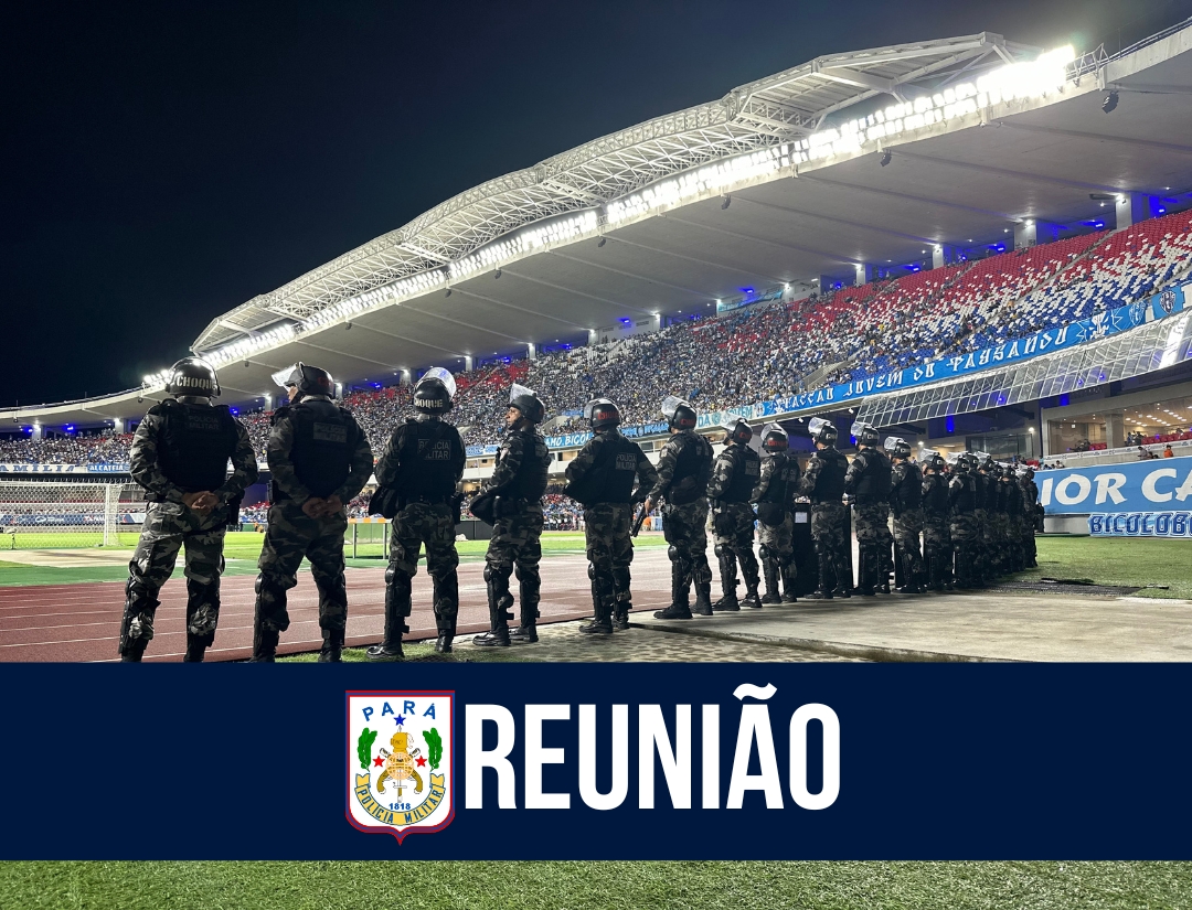 PM realiza reunião sobre ações de policiamento para o jogo Paysandu x Santos