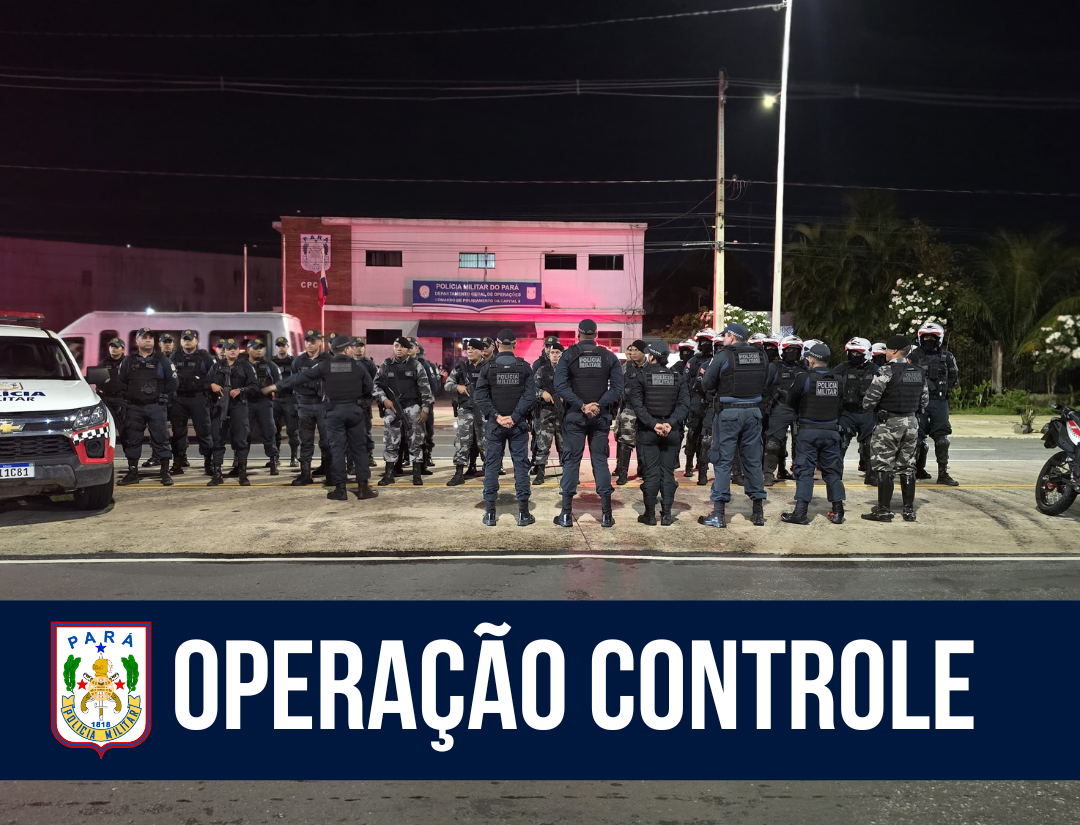 PM deflagra Operação Controle no Estado do Pará