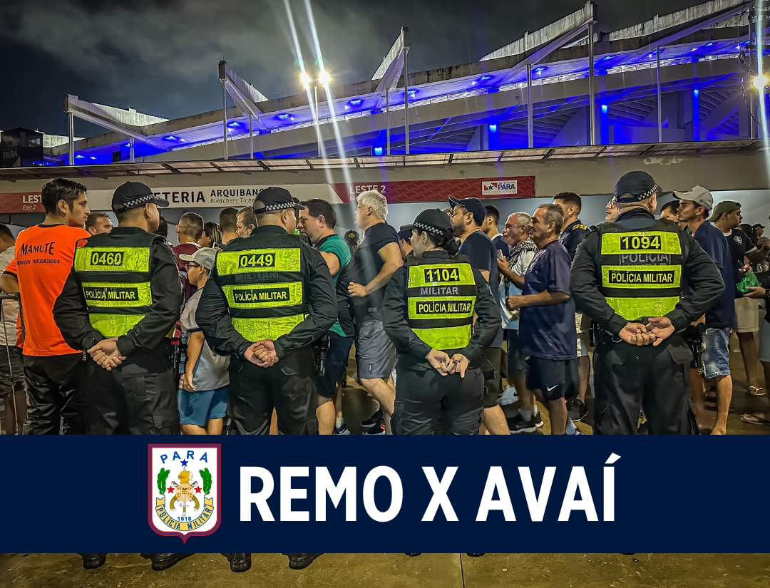 PM robustece segurança com mais de 800 militares no jogo entre Remo e Avaí no Mangueirão